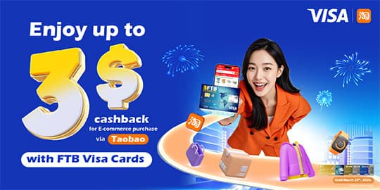 Enjoy up to $3 cashback for E-commerce purchase via Taobao with FTB Visa Cards